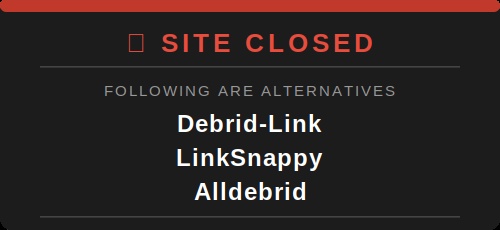 SITE CLOSED use alternative Debrid Link Alldebrid Linksnappy 